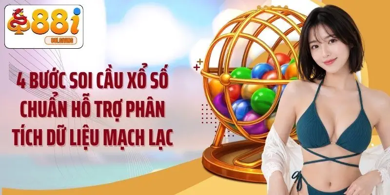4 bước soi cầu xổ số chuẩn hỗ trợ phân tích dữ liệu mạch lạc