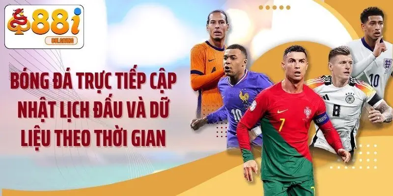 Bóng đá trực tiếp cập nhật lịch đấu và dữ liệu theo thời gian
