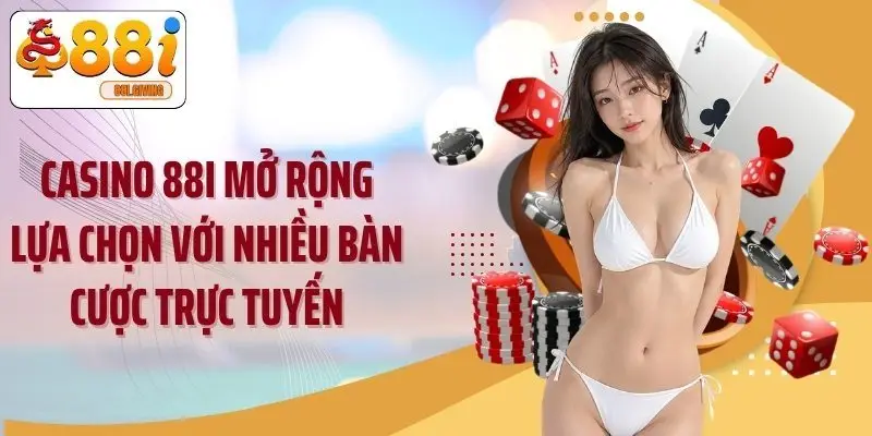 Casino 88i mở rộng lựa chọn với nhiều bàn cược trực tuyến