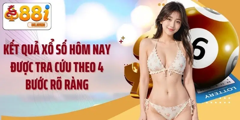 Kết quả xổ số hôm nay được tra cứu theo 4 bước rõ ràng