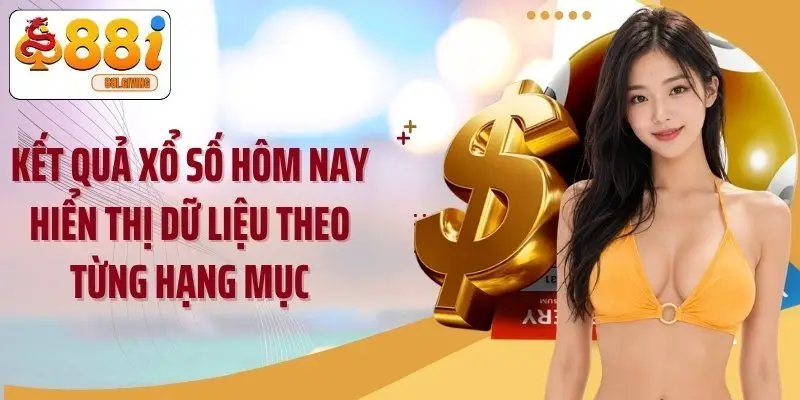 Kết quả xổ số hôm nay hiển thị dữ liệu theo từng hạng mục