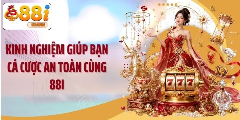 Kinh nghiệm giúp bạn cá cược an toàn cùng 88i