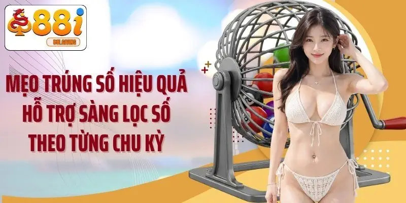 Mẹo trúng số hiệu quả hỗ trợ sàng lọc số theo từng chu kỳ